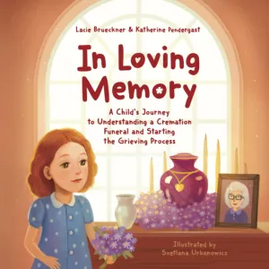 In Loving Memory: A Childs Journey to Understanding a Cremation Funeral and Starting the Grieving Process Paperback  May 30, 2020