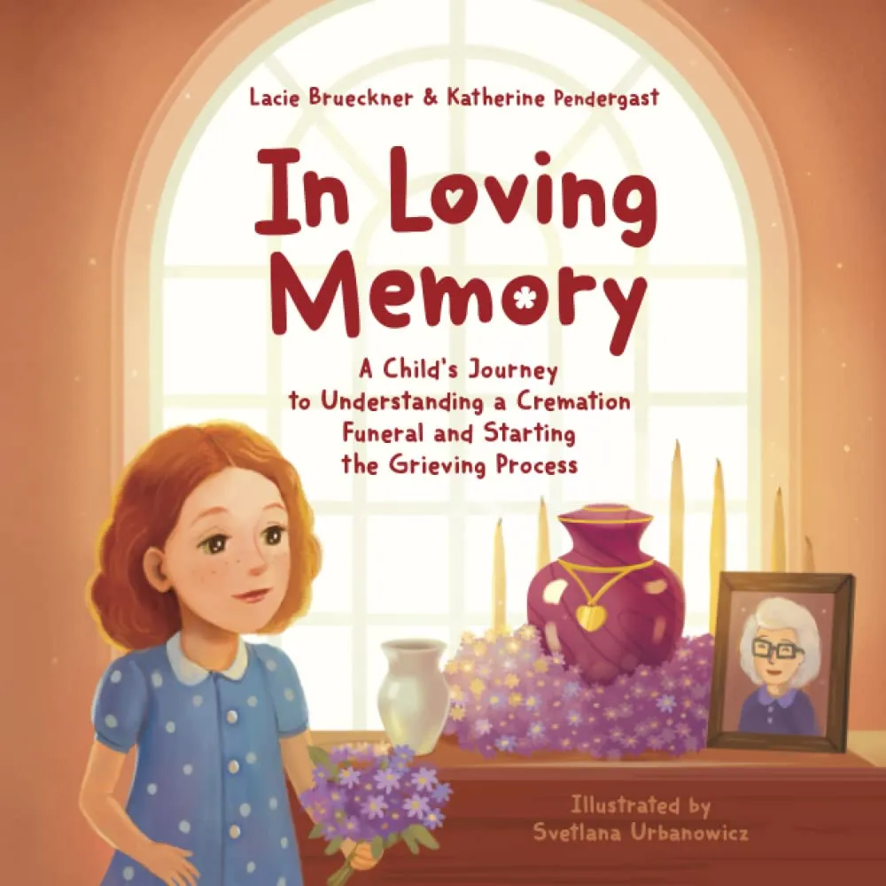 In Loving Memory: A Childs Journey to Understanding a Cremation Funeral and Starting the Grieving Process Paperback  May 30, 2020